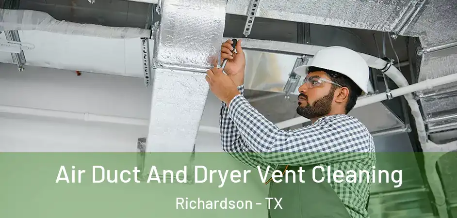  Air Duct And Dryer Vent Cleaning Richardson - TX