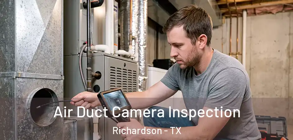  Air Duct Camera Inspection Richardson - TX