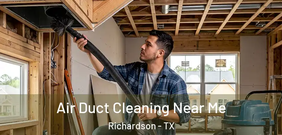 Air Duct Cleaning Near Me Richardson - TX