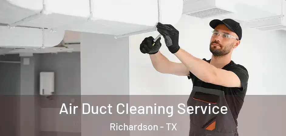 Air Duct Cleaning Service Richardson - TX