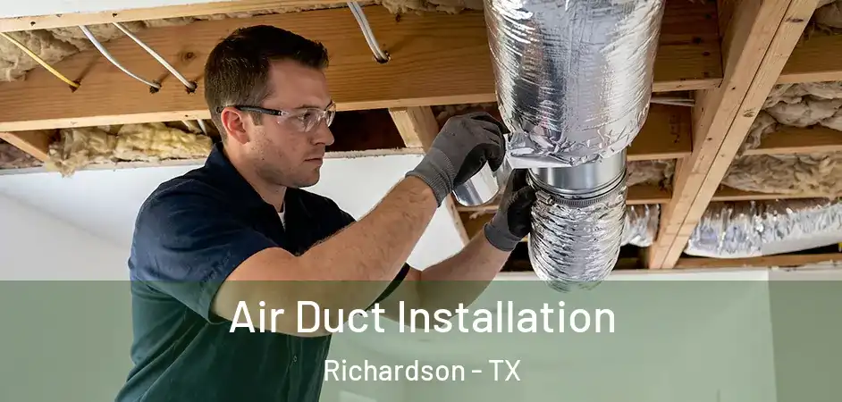  Air Duct Installation Richardson - TX
