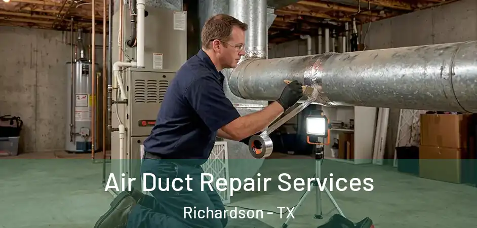  Air Duct Repair Services Richardson - TX