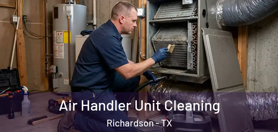 Air Handler Unit Cleaning Richardson - TX