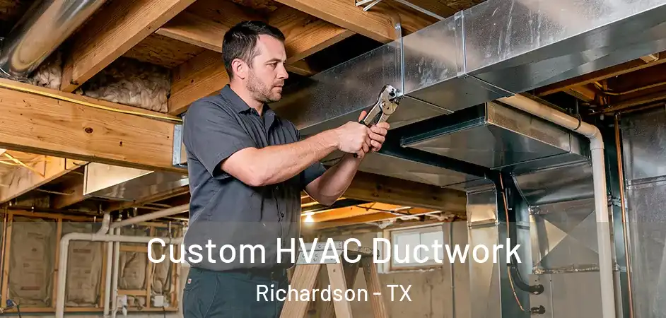 Custom HVAC Ductwork Richardson - TX