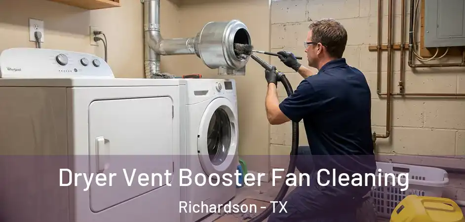 Dryer Vent Booster Fan Cleaning Richardson - TX