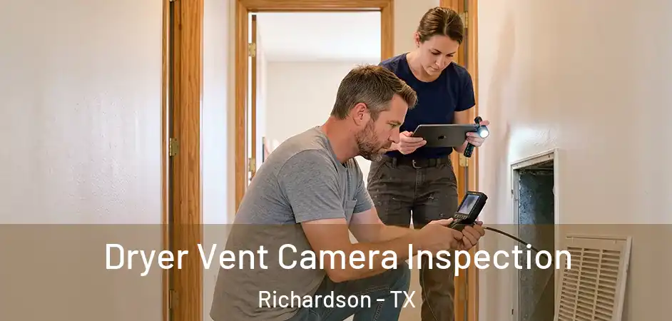 Dryer Vent Camera Inspection Richardson - TX