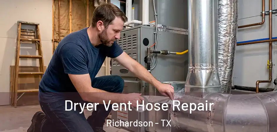  Dryer Vent Hose Repair Richardson - TX