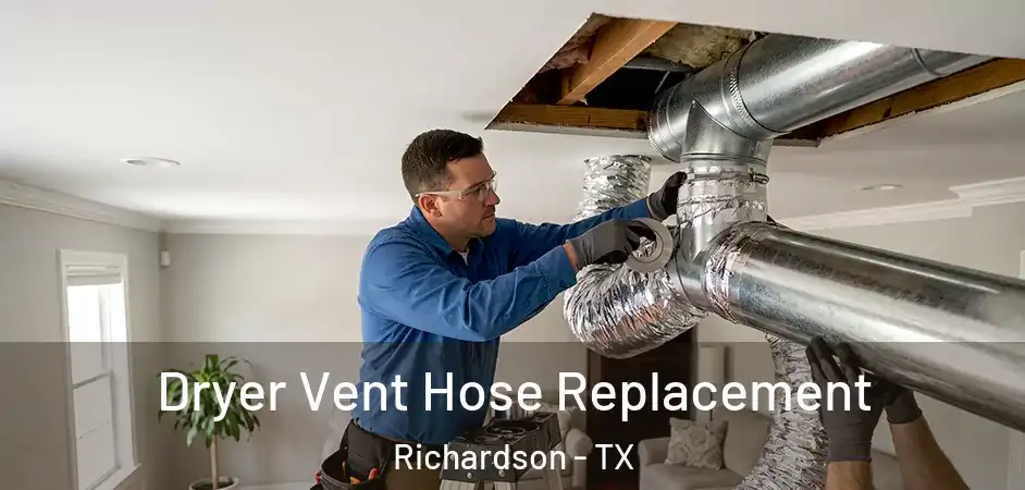  Dryer Vent Hose Replacement Richardson - TX