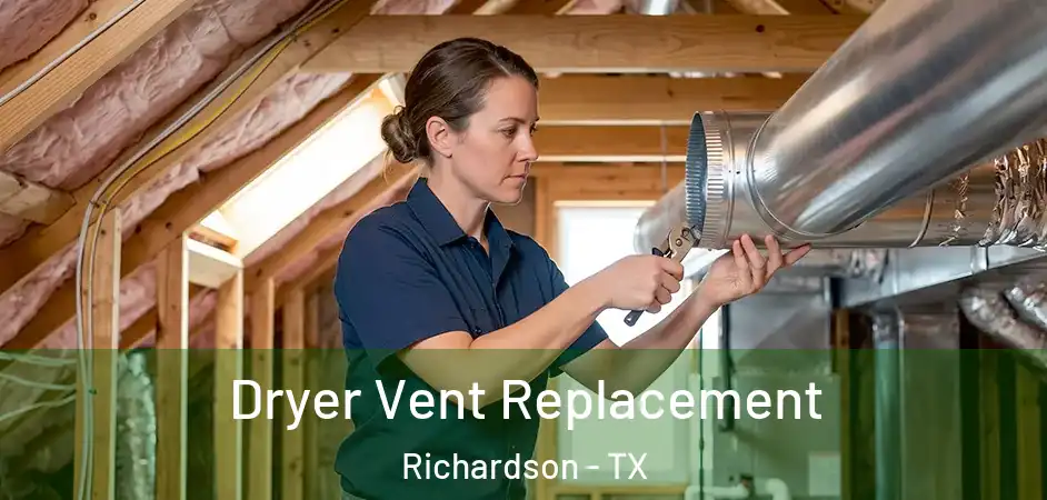 Dryer Vent Replacement Richardson - TX