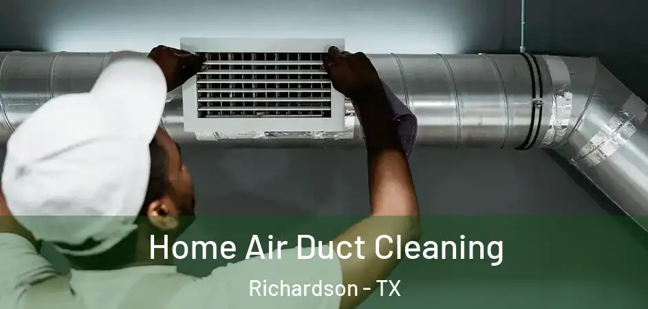  Home Air Duct Cleaning Richardson - TX