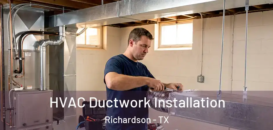 HVAC Ductwork Installation Richardson - TX