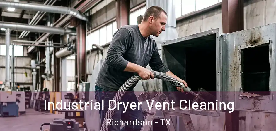  Industrial Dryer Vent Cleaning Richardson - TX
