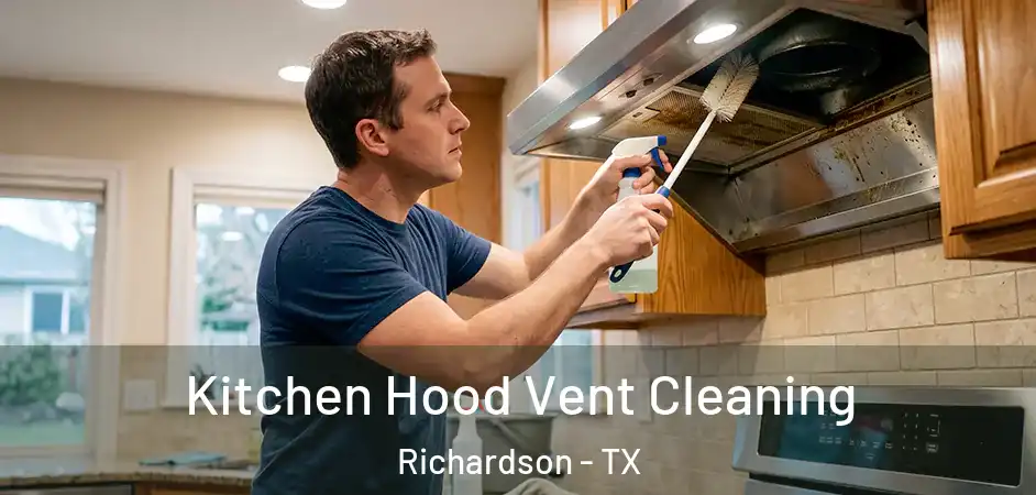 Kitchen Hood Vent Cleaning Richardson - TX